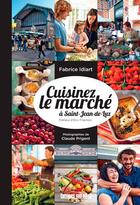 Couverture du livre « Cuisinez le marché à Saint-Jean-de-Luz » de Idiart F-Prigent C aux éditions Sud Ouest Editions