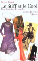 Couverture du livre « Le stiff et le cool une histoire de maille, de mode et de liberte » de Nicole Parrot aux éditions Nil