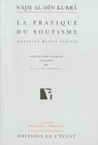 Couverture du livre « Pratique du soufisme (la) » de Al-Din Kubra/Najm aux éditions Eclat