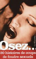 Couverture du livre « OSEZ : 20 histoires de coups de foudre sexuels » de  aux éditions La Musardine