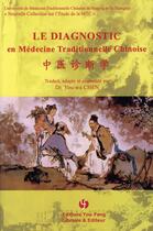 Couverture du livre « Le diagnostic en médecine traditionnelle chinoise » de You-Wa Chen aux éditions You Feng