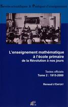 Couverture du livre « L' Enseignement mathématique à l'école primaire de la Révolution à nos jours : Textes officiels - Tome 2 : 1915-2000 » de Renaud D'Enfert aux éditions Pu De Limoges