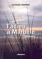 Couverture du livre « L'adieu à marbèle » de Jacques Andrebe aux éditions Atlantica