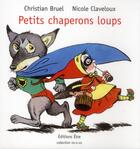Couverture du livre « Petits chaperons loups » de Nicole Claveloux et Christian Bruel aux éditions Etre