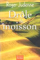 Couverture du livre « Drole De Moisson » de Roger Judenne aux éditions De Boree