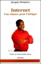 Couverture du livre « Internet ; une chance pour l'Afrique » de Jacques Bonjawo aux éditions Karthala