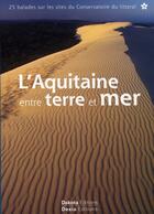 Couverture du livre « L'Aquitaine entre terre et mer (édition 2006) » de  aux éditions Dakota