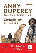Couverture du livre « Complicités animales » de Duperey/Noel aux éditions Editions De La Loupe