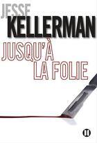 Couverture du livre « Jusqu'à la folie » de Jesse Kellerman aux éditions Editions Des Deux Terres