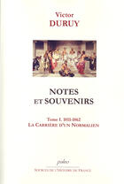Couverture du livre « Notes et souvenirs t.1 (1811-1862) ; la carrière d'un normalien » de Victor Duruy aux éditions Paleo