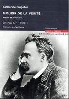 Couverture du livre « Mourir de la vérité : preuve et Nietzsche » de Charles Tijus et Catherine Puigelier aux éditions Mare & Martin