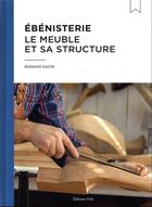 Couverture du livre « Ébénisterie : le meuble et sa structure » de Bernard Daude aux éditions Editions Vial