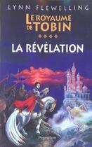 Couverture du livre « Le royaume de tobin t4 la revelation - le royaume de tobin t.4 » de Lynn Flewelling aux éditions Pygmalion