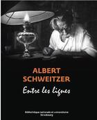 Couverture du livre « Albert schweitzer - entre les lignes » de Sor Wirrmann Benoit aux éditions Bnu Strasbourg