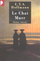 Couverture du livre « Le chat Murr » de Ernst Theodor Amadeus Hoffmann aux éditions Libretto