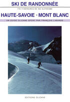 Couverture du livre « Ski de randonnée ; Haute-Savoie, Mont Blanc » de Francois Labande aux éditions Olizane