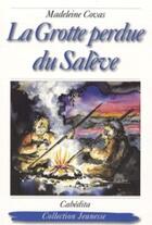 Couverture du livre « La grotte perdue du Salève » de Madeleine Covas aux éditions Cabedita