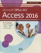 Couverture du livre « Access 2016 ; Microsoft Office 365 par la pratique » de  aux éditions Reynald Goulet