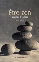 Couverture du livre « Être zen un jour à la fois (édition 2007) » de Herve Desbois aux éditions Modus Vivendi