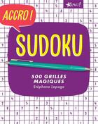 Couverture du livre « Accro ! ; sudoku ; 500 grilles magiques » de Stephane Lepage aux éditions Bravo