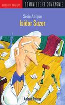 Couverture du livre « Isidor Suzor » de Poitras Anique aux éditions Dominique Et Compagnie