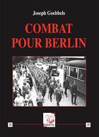 Couverture du livre « Combat Pour Berlin » de Joseph Goebbels aux éditions Deterna