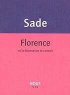 Couverture du livre « Florence ou la dépravation des moeurs » de Donatien-Alphonse-Francois De Sade aux éditions Nous
