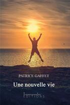 Couverture du livre « Une nouvelle vie face a l'oubli » de Gaffet Patrice aux éditions Transversales