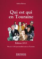 Couverture du livre « Qui est qui an Touraine (édition 2013) » de Adrien Berton aux éditions Hugues De Chivre