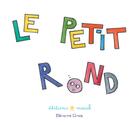 Couverture du livre « Le petit rond » de Eleonore Clovis aux éditions Mouck