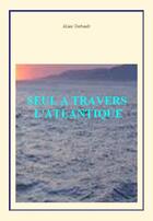 Couverture du livre « Seul à travers l'Atlantique » de Alain Gerbault aux éditions Le Mono