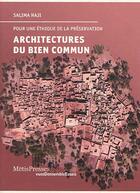 Couverture du livre « Architectures du bien commun ; pour une éthique de la préservation » de Salima Naji aux éditions Metispresses