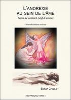 Couverture du livre « L'anorexie au sein de l'âme ; faim de contact, soif d'amour » de Emma Grillet aux éditions Nj Productions