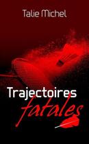 Couverture du livre « Trajectoires fatales » de Talie Michel aux éditions L2lt Editions