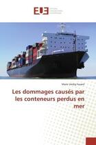 Couverture du livre « Les dommages causés par les conteneurs perdus en mer » de Marie Veidig Favarel aux éditions Editions Universitaires Europeennes