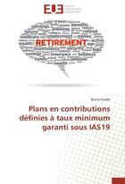 Couverture du livre « Plans en contributions définies à taux minimum garanti sous IAS 19 » de Bruno Guelle aux éditions Editions Universitaires Europeennes