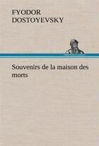 Couverture du livre « Souvenirs de la maison des morts » de Dostoyevsky Fyodor aux éditions Tredition