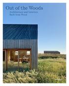 Couverture du livre « Out of the woods - architecture and interiors built from wood » de Gestalten aux éditions Dgv