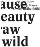 Couverture du livre « Because her beauty is raw and wild ; Klaus Born, Valentin Hauri, Oliver Krähenbühl » de Irene Muller aux éditions Nieves