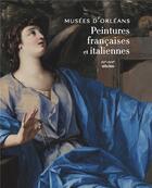 Couverture du livre « Catalogue des collections de peinture des musées d'Orléans (XVe-XVIIe siècles) » de Olivia Voisin aux éditions Snoeck Gent