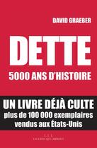 Couverture du livre « Dette ; 5000 ans d'histoire » de David Graeber aux éditions Les Liens Qui Liberent