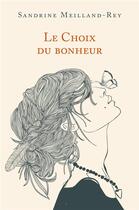 Couverture du livre « Le choix du bonheur » de Sandrine Meilland-Rey aux éditions Librinova
