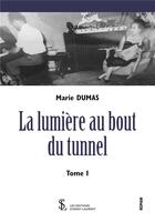Couverture du livre « La lumiere au bout du tunnel tome 1 » de Dumas Marie aux éditions Sydney Laurent