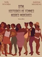 Couverture du livre « BTM, histoires de femmes noires modernes » de Nelly Koumba et Andresia Megneng aux éditions Bookelis