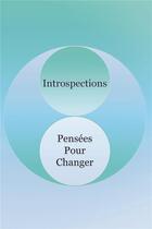 Couverture du livre « Introspections ; pensées pour changer » de Florence Alexandre aux éditions Bookelis