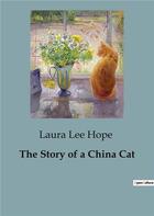 Couverture du livre « The story of a china cat » de Lee Hope Laura aux éditions Culturea