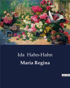 Couverture du livre « Maria regina » de Hahn-Hahn Ida aux éditions Culturea