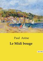 Couverture du livre « Le Midi bouge » de Paul Arene aux éditions Culturea