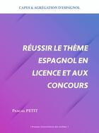 Couverture du livre « Réussir le thème espagnol en licence et aux concours » de Pascal Petit aux éditions Pu Antilles