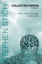 Couverture du livre « Collected Papers, Volume 1: Mind and Language, 1972-2010 » de Stich Stephen aux éditions Oxford University Press Usa